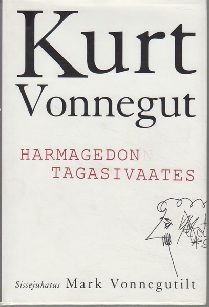Kurt Vonnegut Harmagedon tagasivaates : ja teisi uusi ja avaldamata kirjutisi sõjast ja rahust