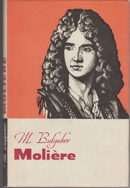 Mihhail Bulgakov Härra de Molière'i elu