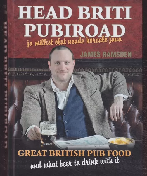 James Ramsden Head Briti pubiroad ja mida nende kõrvale juua = Great British pub food and what beer to drink with it