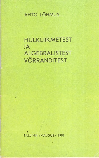 Ahto Lõhmus Hulkliikmetest ja algebralistest võrranditest : fakultatiivkursus 11. klassile
