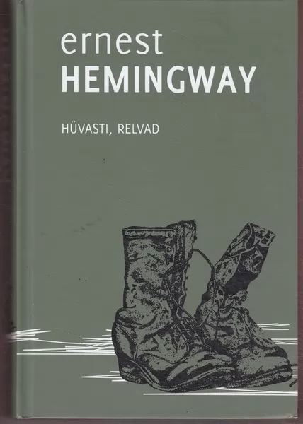 Ernest Hemingway Hüvasti, relvad!