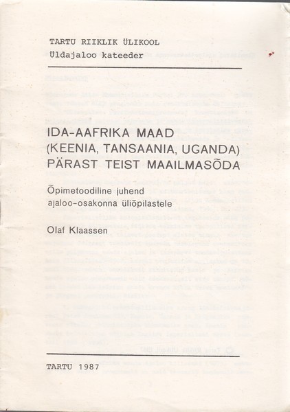 Olaf-Mihkel Klaasen Ida-Aafrika maad (Keenia, Tansaania, Uganda) pärast Teist maailmasõda : õpimetoodiline juhend ajaloo-osakonna üliõpilastele