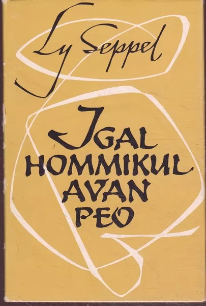 Ly Seppel Igal hommikul avan peo : luuletusi 1960-1964