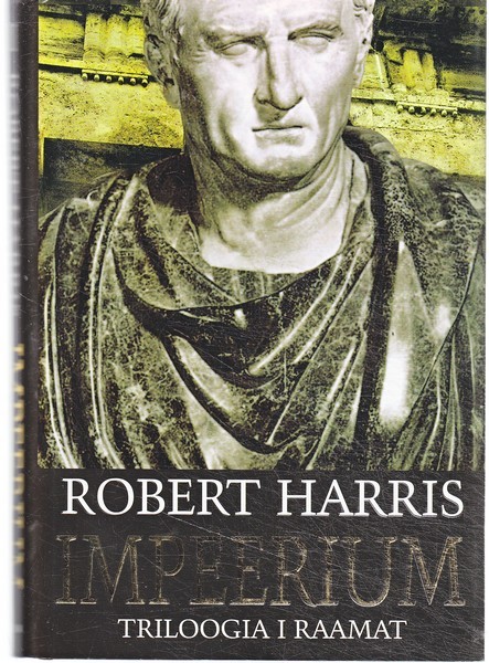 Robert Harris Impeerium. [Triloogia I raamat]