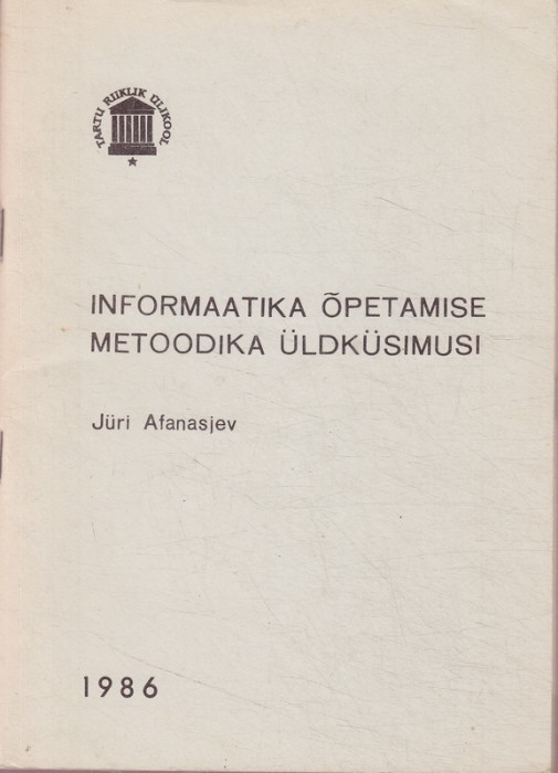 Jüri Afanasjev Informaatika õpetamise metoodika üldküsimusi