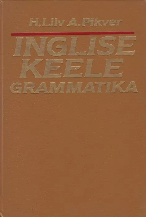 H. Liiv, A. Pikver Inglise keele grammatika
