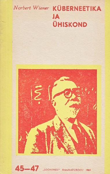 Norbert Wiener Inimolendite inimlik kasutamine : küberneetika ja ühiskond