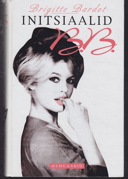 Brigitte Bardot Initsiaalid B. B. : memuaarid