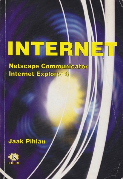 Jaak Pihlau Internet : Netscape Communicator, Internet Explorer 4
