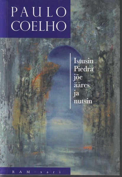 Paulo Coelho Istusin Piedra jõe ääres ja nutsin