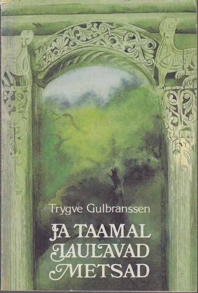 Trygve Gulbranssen Ja taamal laulavad metsad