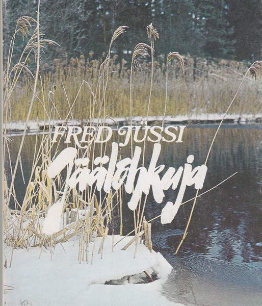 Fred Jüssi Jäälõhkuja : mõtisklused loodusest sõnas ja pildis