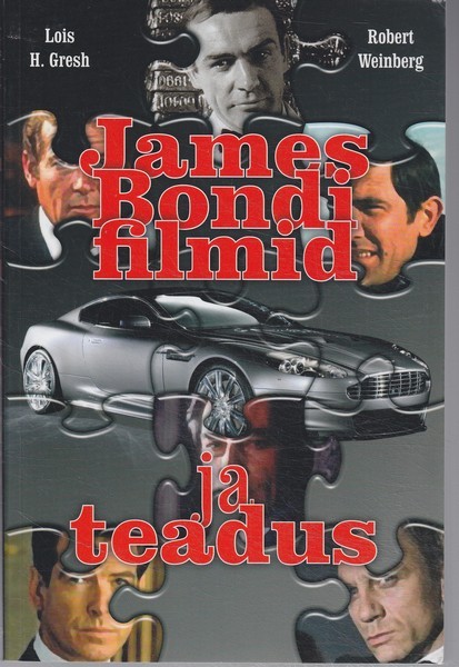 Lois H. Gresh, Robert Weinberg James Bondi filmid ja teadus : kuulidest kõvakübarate ja paadihüpeteni, tõeline tehnoloogia agent 007 suurepärastes filmides