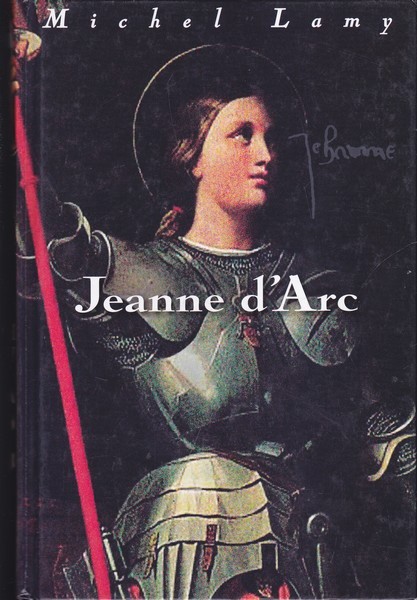 Michel Lamy Jeanne d'Arc : müüt ja tegelikkus