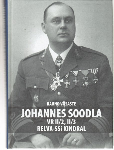 Rauno Võsaste Johannes Soodla : VR II/2, II/3 Relva SSi kindral