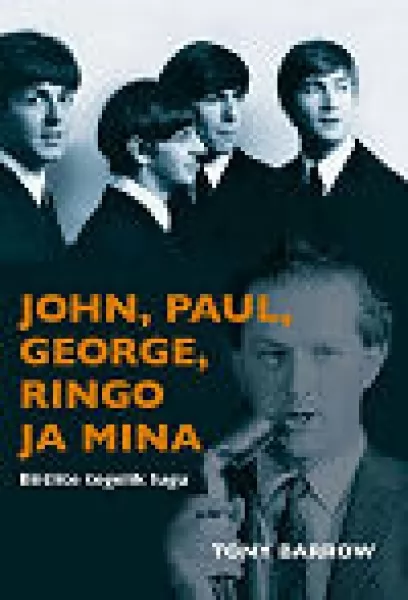 Tony Barrow John, Paul, George, Ringo ja mina : biitlite tegelik lugu