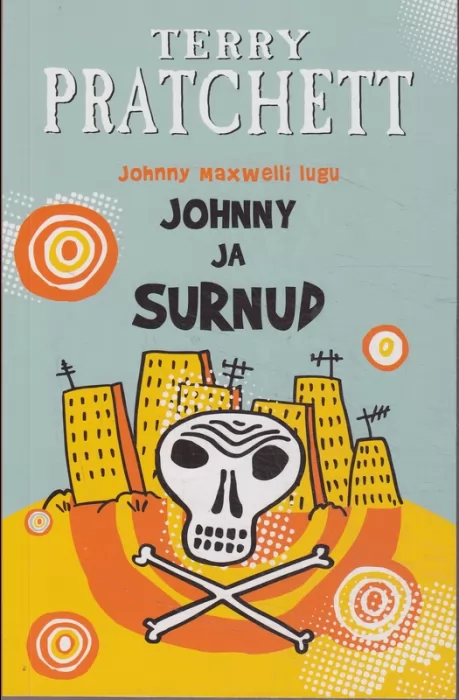 Terry Pratchett Johnny ja surnud : [Johnny Maxwelli lugu. Triloogia 2. raamat]