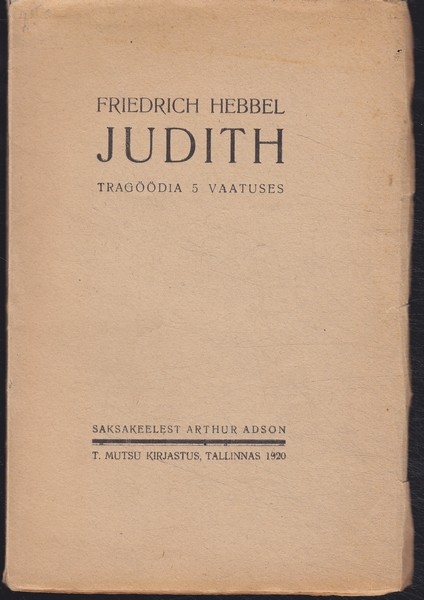 Friedrich Hebbel Judith : tragöödia 5 vaatuses