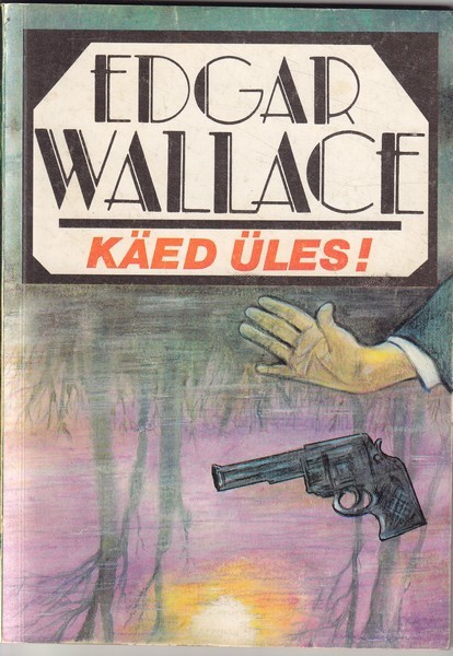 Edgar Wallace Käed üles!
