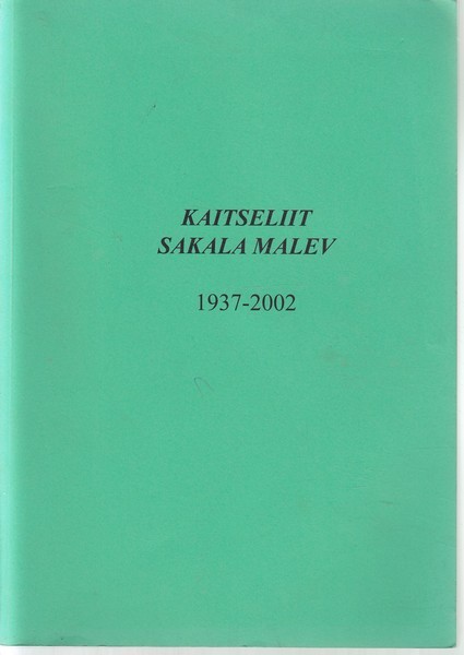Kaitseliit. Sakala Malev 1937-2002