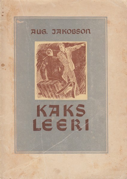 August Jakobson Kaks leeri : dramaatiline jutustus 7 pildis