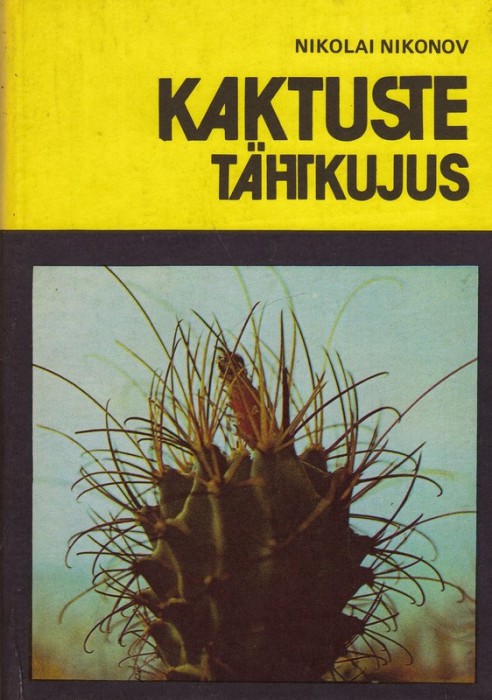 Nikolai Nikonov Kaktuste tähtkujus : asjaarmastaja märkmed