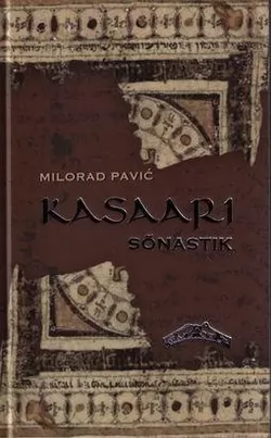 Milorad Pavič Kasaari sõnastik : romaan-leksikon, 100 000 sõna