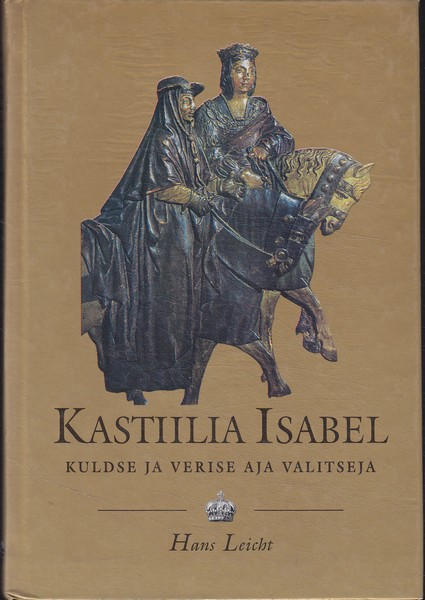 Hans Leicht Kastiilia Isabel : (1451-1504) : võimukas ja üksildane