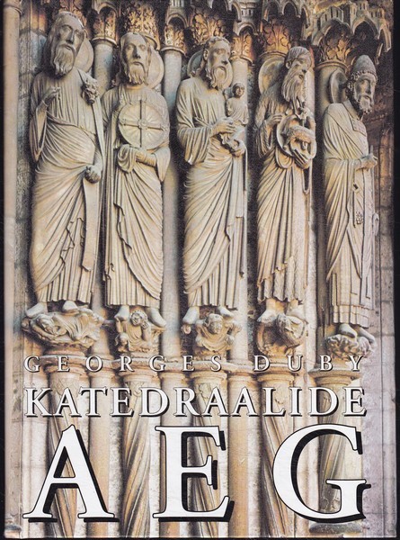 Georges Duby Katedraalide aeg : kunst ja ühiskond 980-1420
