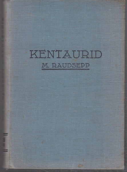 M. Raudsepp Kentaurid : romaan