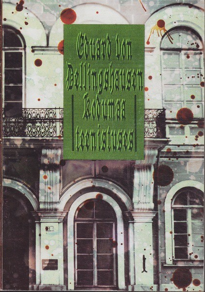 Eduard von Dellingshausen Kodumaa teenistuses : Eestimaa Rüütelkonna peamehe mälestused