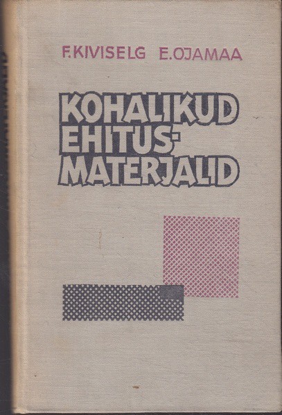 F. Kiviselg, E. Ojamaa Kohalikud ehitusmaterjalid