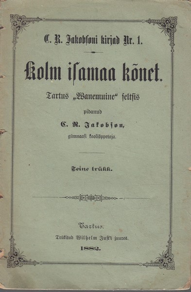 C. R. Jakobson Kolm isamaa kõnet Tartus "Wanemuise" seltsis pidanud C. R. Jakobson