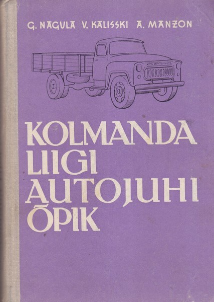 G. J. Nagula, V. S. Kalisski, A. I. Manzon Kolmanda liigi autojuhi õpik