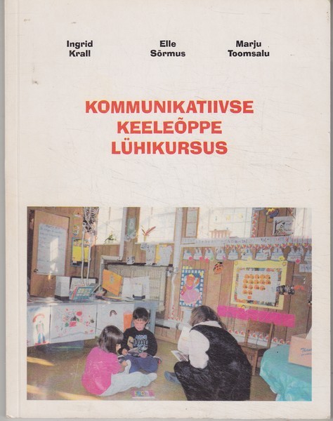 Ingrid Krall, Elle Sõrmus, Marju Toomsalu Kommunikatiivse keeleõppe lühikursus