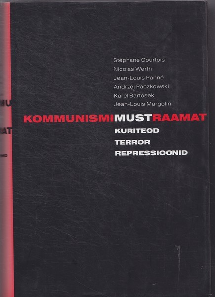 Stéphane Courtois, Nicolas Werth, Jean-Louis Panné ... Kommunismi must raamat : kuriteod, terror, repressioonid