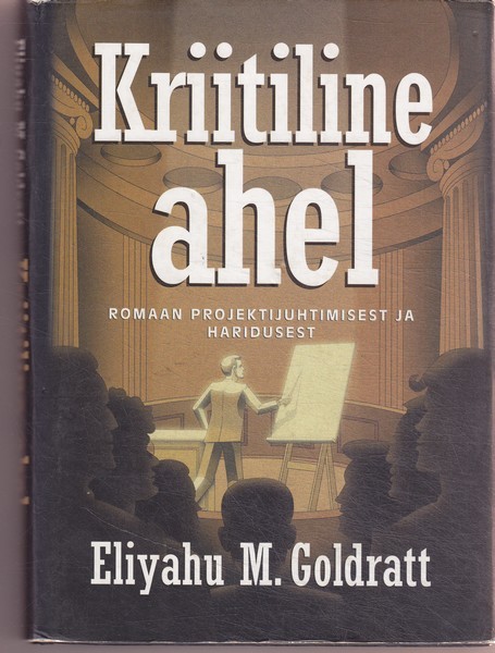 Eliyahu M. Goldratt Kriitiline ahel : romaan projektijuhtimisest ja haridusest