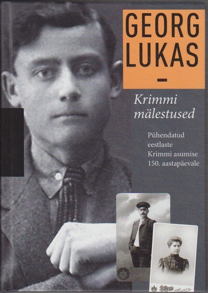 Georg Lukas Krimmi mälestused : pühendatud eestlaste Krimmi asumise 150. aastapäevale