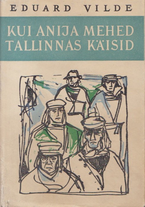 Eduard Vilde Kui Anija mehed Tallinnas käisid