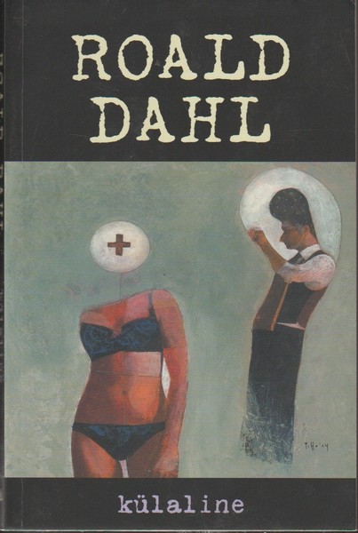 Roald Dahl Külaline : neli erootilist üllatust