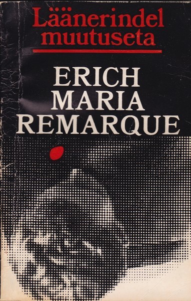 Erich Maria Remarque Läänerindel muutuseta : romaan