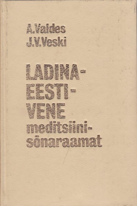 Albert Valdes, Johannes Voldemar Veski Ladina-eesti-vene meditsiinisõnaraamat. 1. [köide], A-N