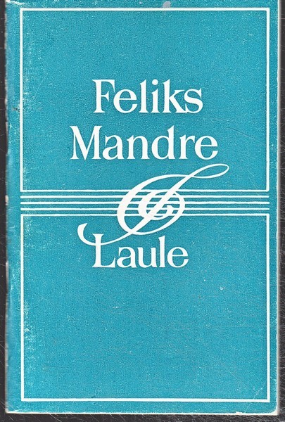 Feliks Mandre Laule/Feliks Mandre