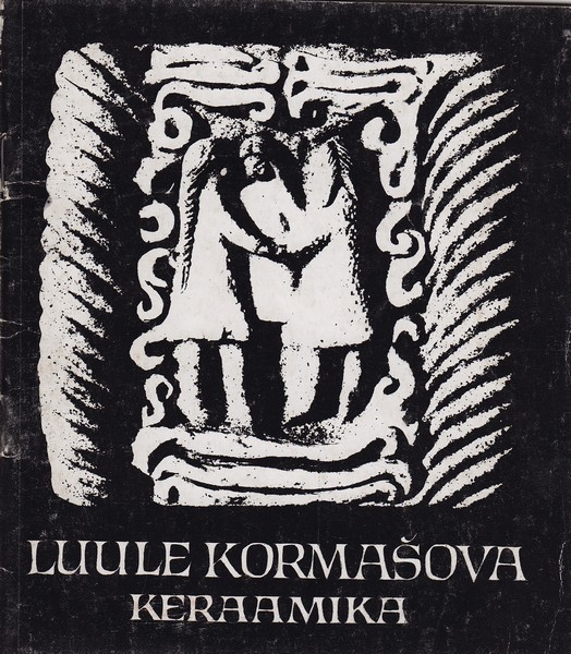 A. Toom Luule Kormašova keraamika : [näituse kataloog] / Eesti NSV Riiklik Kunstimuuseum