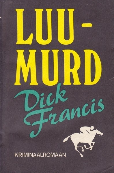 Dick Francis Luumurd : kriminaalromaan