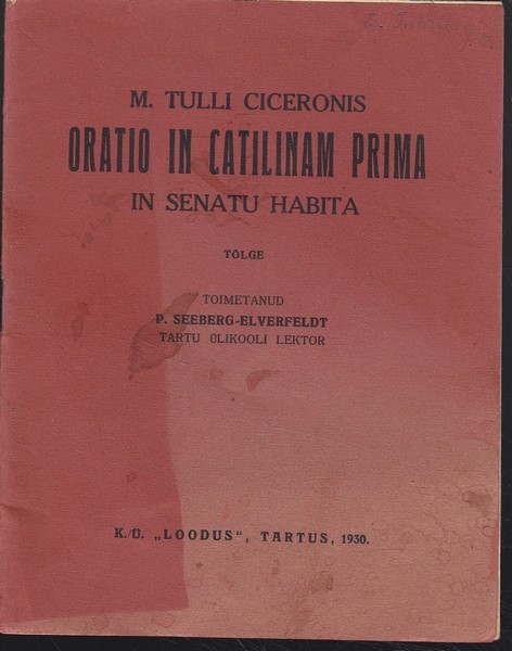 Marcus Tullius Cicero M. Tulli Ciceronis oratio in Catilinam prima in senatu habita : tõlge