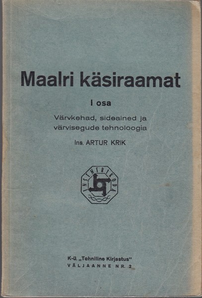 Artur Krik Maalri käsiraamat. I osa, Värvkehad, sideained ja värvisegude tehnoloogia