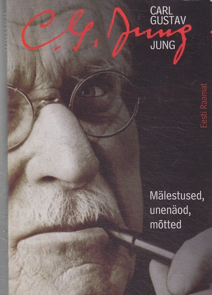 Carl Gustav Jung Mälestused, unenäod, mõtted