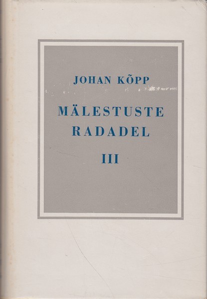 Johan Kõpp Mälestuste radadel. 3. [kd.] : [memuaarid]