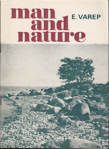 Endel Varep Man and nature as illustrated by some problems of nature conservation in the Estonian SSR